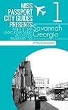 Savannah Travel Guide : Miss Passport City Guides Presents Mini 3 Day Unforgettable Vacation Itinerary to Savannah Georgia (3-Day Budget Itinerary Part ... (Miss Passport Travel Guides Book 21) Savannah Travel Guide : Miss Passport City Guides Presents Mini 3 Day Unforgettable Vacation Itinerary to Savannah Georgia (3-Day Budget Itinerary Part ... (Miss Passport Travel Guides Book 21)