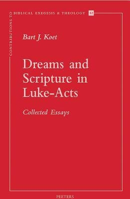 Dreams and Scriptures in Luke-Acts: Collected Essays (Contributions to Biblical Exegesis & Theology)