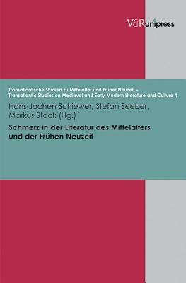 Schmerz in der Literatur des Mittelalters und der Fruehen Neuzeit (Transatlantische Studien Zu Mittelalter Und Fruher Neuzeit - Transatlantic Studies on Medieval and E, 4) (German Edition)