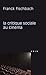 La critique sociale au cinéma (Philosophie Et Cinema) by Franck Fischbach
