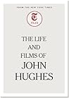 The Life and Films of John Hughes