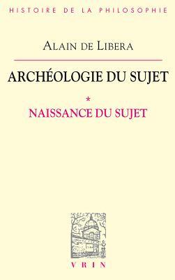 Archeologie Du Sujet: I Naissance Du Sujet (Bibliotheque D'Histoire de la Philosophie) (French Edition)