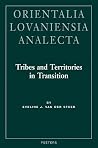 Tribes and Territories in Transition: The Central East Jordan Valley: A Study of the Sources (Orientalia Lovaniensia Analecta) Tribes and Territories in Transition: The Central East Jordan Valley: A Study of the Sources (Orientalia Lovaniensia Analecta)