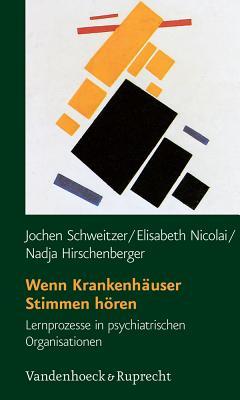 Wenn Krankenhauser Stimmen Horen: Lernprozesse in Psychiatrischen Organisationen (Clara)