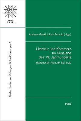 Literatur und Kommerz im Russland des 19. Jahrhunderts: Institutionen, Akteure, Symbole