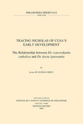 Tracing Nicholas of Cusa's Early Development: The Relationship between De concordantia catholica and De docta ignorantia (Philosophes Médiévaux)