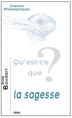 Qu'est-ce que la sagesse? (Chemins Philosophiques)