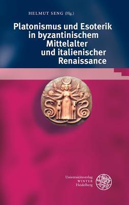 Platonismus und Esoterik in byzantinischem Mittelalter und italienischer Renaissance (Bibliotheca Chaldaica) (English, German and Italian Edition)