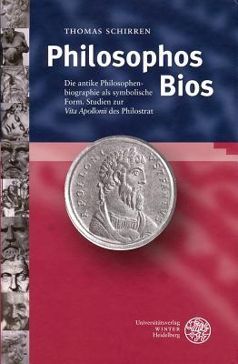 Philosophos BIOS: Die Antike Philosophenbiographie ALS Symbolische Form (Bibliothek Der Klassischen Altertumswissenschaften, 2. Reihe) (German Edition)