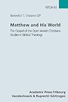 Matthew and His World: The Gospel of the Open Jewish Christians Studies in Biblical Theology (Novum Testamentum Et Orbis Antiquus/Studien Zur Umwelt Des Neuen Testaments, 61)
