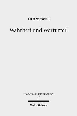 Wahrheit Und Werturteil: Eine Theorie Der Praktischen Rationalitat (Philosophische Untersuchungen)