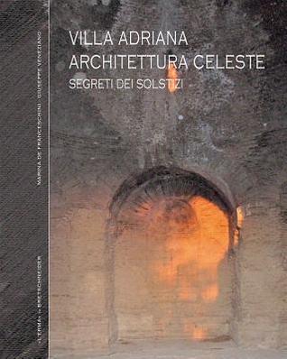 Villa Adriana Architettura Celeste: I Segreti dei Solstizi (Italian Edition)