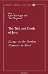 The Trial and Death of Jesus: Essays on the Passion Narrative in Mark (Contributions to Biblical Exegesis & Theology)