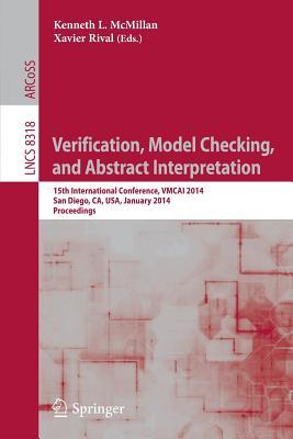 Verification, Model Checking, and Abstract Interpretation: 15th International Conference, VMCAI 2014, San Diego, CA, USA, January 19-21, 2014, ... Computer Science and General Issues)