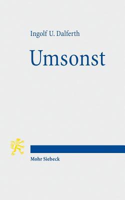 Umsonst: Eine Erinnerung an Die Kreative Passivitat Des Menschen