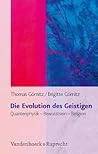 Die Evolution des Geistigen: Quantenphysik - Bewusstsein - Religion (German Edition) Die Evolution des Geistigen: Quantenphysik - Bewusstsein - Religion (German Edition)