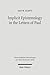 Implicit Epistemology in the Letters of Paul: Story, Experience and the Spirit (Wissenschaftliche Untersuchungen Zum Neuen Testament)