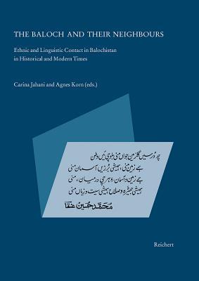 The Baloch and their Neighbours: Ethnic and Linguistic Contact in Balochistan in Historical and Modern Times