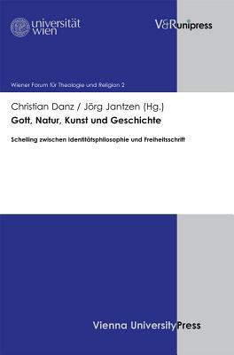 Gott, Natur, Kunst und Geschichte (Wiener Forum Fur Theologie Und Religion, 2) (German Edition)