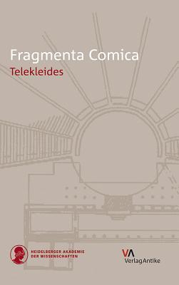 Fragmenta Comica: Telekleides (German Edition) (Fragmenta Comica: Kommentierung der Fragmente der Griechischen Komodie, 4)