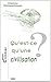 Qu'est-ce qu'une civilisati...