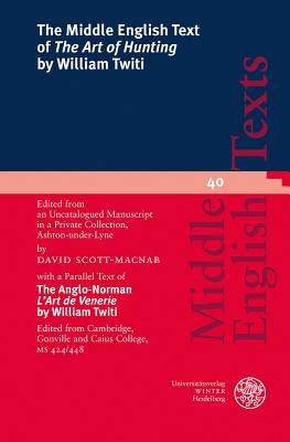 The Middle English Text of 'The Art of Hunting' by William Twiti: Edited from an Uncatalogued Manuscript in a Private Collection, Ashton-Under Lyne, ... Gonville and Caius College, MS 424/448