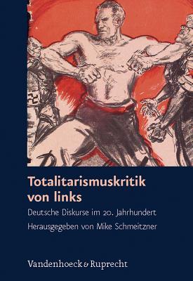 Totalitarismuskritik von links (Schriften Des Hannah-arendt-instituts Fur Totalitarismusforschung, 34) (German Edition)
