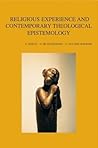 Religious Experience and Contemporary Theological Epistemology (Bibliotheca Ephemeridum Theologicarum Lovaniensium) Religious Experience and Contemporary Theological Epistemology (Bibliotheca Ephemeridum Theologicarum Lovaniensium)