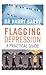 Flagging Depression: A Practical Guide