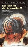 Das kann ich dir nie verzeihen!? Theologisches und Psychologisches zu Schuld und Vergebung