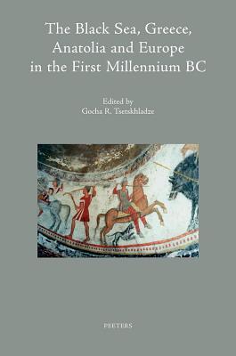The Black Sea, Greece, Anatolia and Europe in the First Millennium BC (Colloquia Antiqua)