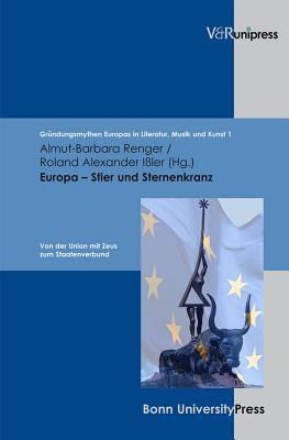 Europa - Stier und Sternenkranz (Grundungsmythen Europas in Literatur, Musik Und Kunst, 1) (German Edition)