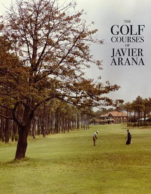 The golf courses of Javier Arana