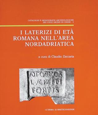 I Laterizi di età romana nella area nordadriatica (Cataloghi e Monografie Archeologiche dei Civici Musei di Udine, 3) (Italian Edition)