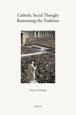 Catholic Social Thought: Renovating the Tradition: A Keyguide to Resources (Annua Nuntia Lovaniensia)