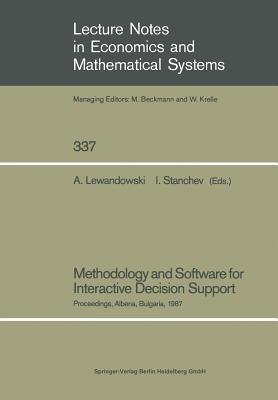 Methodology and Software for Interactive Decision Support: Proceedings of the International Workshop Held in Albena, Bulgaria, October 19–23, 1987 ... in Economics and Mathematical Systems, 337)