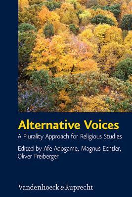 Alternative Voices: A Plurality Approach for Religious Studies. Essays in Honor of Ulrich Berner (Critical Studies in Religion / Religionswissenschaft, 4) (English and German Edition)