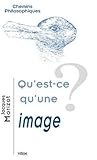 Qu'est-CE Qu'une Image? (Chemins Philosophiques) (French Edition)