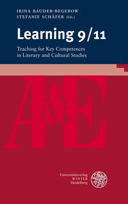Learning 9/11: Teaching for Key Competences in Literary and Cultural Studies (Anglistik & Englischunterricht)
