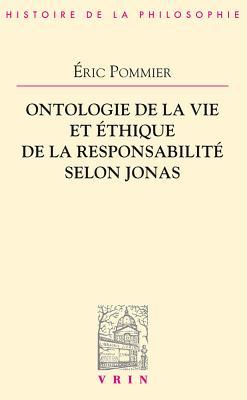 Ontologie de vie et éthique de la responsabilité selon Hans Jonas (Problemes & Controverses) (French Edition)