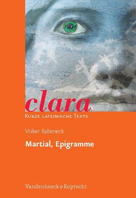 Martial, Epigramme: Clara. Kurze Lateinische Texte (German Edition)