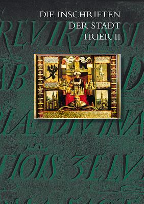 Die Inschriften der Stadt Trier II (1501 bis 1674) (Die Deutschen Inschriften) (German Edition)