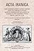 The Hispano-Portuguese Empire and its Contacts with Safavid Persia, the Kingdom of Hormuz and Yarubid Oman from 1489 to 1720: A Bibliography of Printed Publications 1508-2007 (ACTA Iranica)