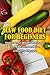 Raw Food Diet for Beginners: How to Lose Weight Naturally, Feel Awesome and Live a Healthy Lifestyle (Raw Food Diet, Green Living, Raw Food Diet for Beginners, ... Lose Weight Naturally, Natural Weight Loss)