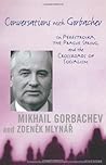 Conversations with Gorbachev by Mikhail Gorbachev