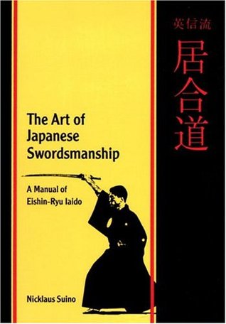 The Art of Japanese Swordsmanship: A Manual of Eishin-Ryu Iaido (Paperback)