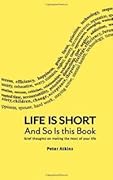 Life Is Short And So Is This Book