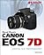 David Busch's Canon EOS 7D Guide to Digital Photography, 1st ed (David Busch's Digital Photography Guides)