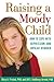 Raising a Moody Child by Mary A. Fristad PhD ABPP