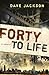 FORTY to LIFE by Dave Jackson